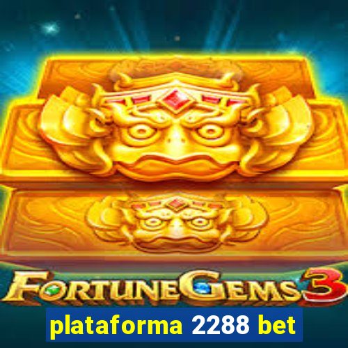 plataforma 2288 bet